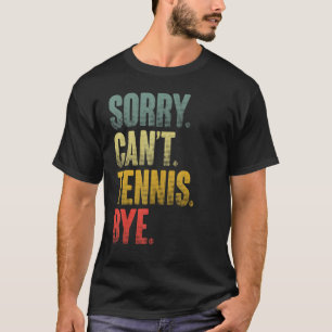 T-shirt Joueur de tennis Citation sarcastique Désolé ne pe