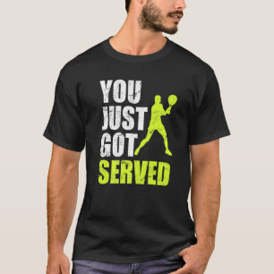 T-shirt Joueur De Tennis Vous Venez D'Avoir Servi Plaisant