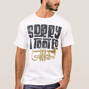 T-shirt Joueur de trompette Désolé d'avoir pris Vintage
