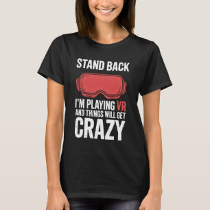 T-shirt Joueur VR Reculez Je Joue Et Les Choses Vont S