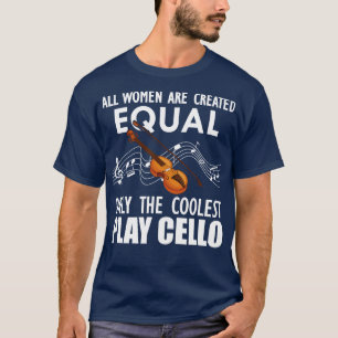 T-shirt Joueuse Cello Toutes les femmes sont créées égales