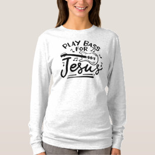 T-shirt Jouez de la Basse Pour Jésus Christian Typography