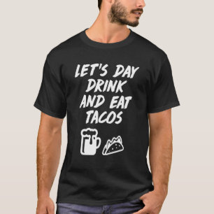 T-shirt Jour Boire Manger Tacos Boire Nourriture Mexicaine