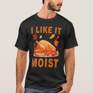 T-shirt Jour D'Action De Grâce J'Aime Il Moist Thanksgivin