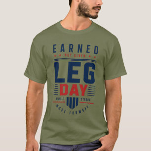 T-shirt Jour de jambes « Mérité, pas donné » Typographie d