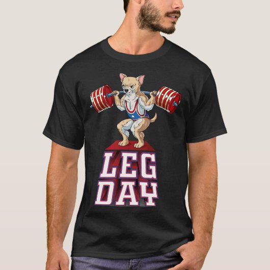 T-shirt Jour de la Jambe Chihuahua Poids Lifting Squat Gym (Devant)