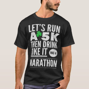 T-shirt Jour de la Saint Patrick Lance Un 5K Puis Boit Com