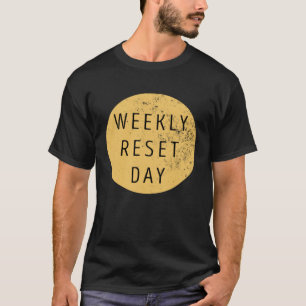 T-shirt Jour de réinitialisation hebdomadaire