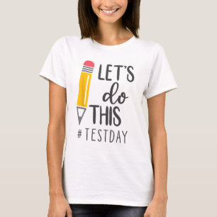 T-shirt Jour de test Vous Avez Ce Jour de test Enseignant