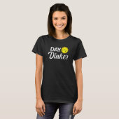T-shirt Jour Dinker Funny Pickleball (Devant entier)