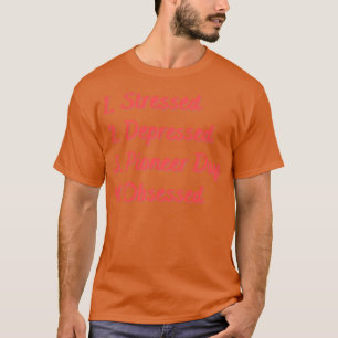 T-shirt Jour du Pionnier Déprimé Stressé Obsédé