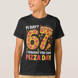 T-shirt Jour où j'ai cru que tu avais dit jour pizza drôle