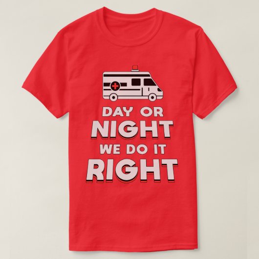 T-shirt Jour Ou Nuit Nous Le Faisons Bon Ambulance Conduct (Design devant)