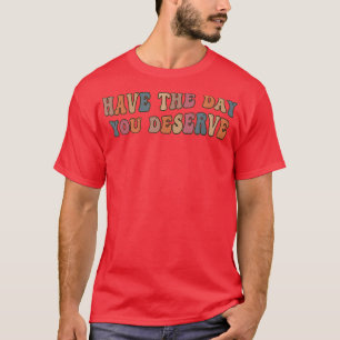 T-shirt Jour que vous méritez mignon arc-en-ciel Karma Mot