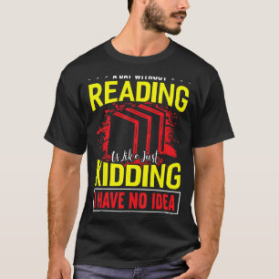 T-shirt Jour Sans Lecture C'Est Comme Si Je N'Avais Aucune
