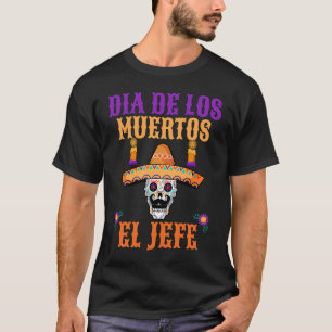 T-shirt Jour Yo Soy El Jefe Du Dead Dia De Los Muertos