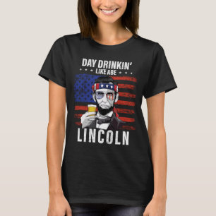 T-shirt Journée de l'homme qui boit comme Abe Lincoln 4 ju