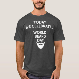 T-shirt Journée mondiale de la barbe Aujourd'hui, nous cél