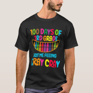 T-shirt Jours De 3E Année M'A Fait Sentir Cray Cray