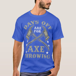 T-shirt Jours de congé sont pour Ax Throwing Funny Ax Thro