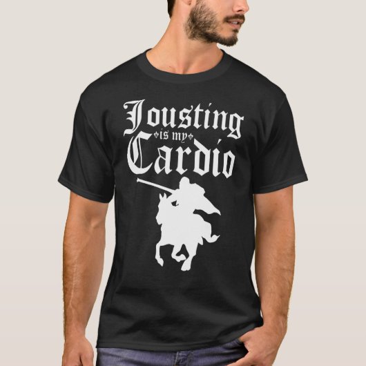 T-shirt Jousting Est Mon Cardio Renaissance Festival Knigh (Devant)