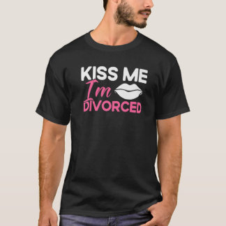 T-shirt Joyeuse fête de divorce Embrasse-moi Je suis divor