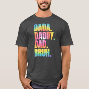 T-shirt Joyeuse fête des pères Dada Papa Dad Bruh Tie Dye
