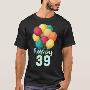 T-shirt Joyeux 39 ans Ballons colorés 39e anniversaire
