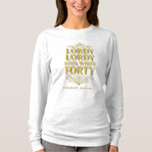 T-shirt Joyeux 40e Anniversaire Lordy Lordy Regarde Qui a