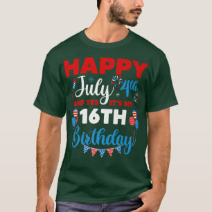 T-shirt Joyeux 4 juillet Et oui c'est mon 16e anniversaire