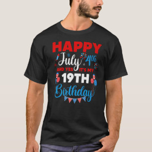 T-shirt Joyeux 4 juillet Et oui c'est mon 19e anniversaire