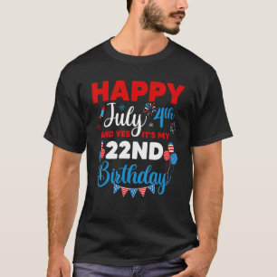 T-shirt Joyeux 4 juillet Et oui c'est mon 22e anniversaire