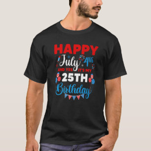 T-shirt Joyeux 4 juillet Et oui c'est mon 25e anniversaire