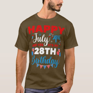 T-shirt Joyeux 4 juillet Et oui c'est mon 28e anniversaire