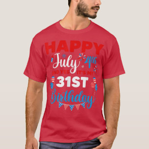 T-shirt Joyeux 4 juillet Et oui c'est mon 31e anniversaire