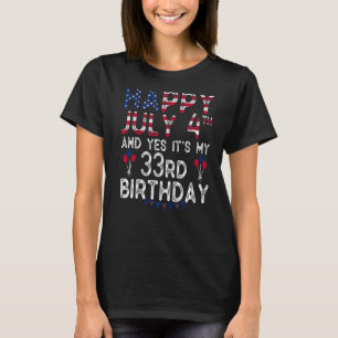 T-shirt Joyeux 4 Juillet Et Oui C'est mon 33ème anniversai