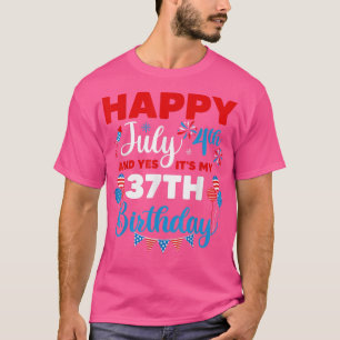 T-shirt Joyeux 4 juillet Et oui c'est mon 37e anniversaire