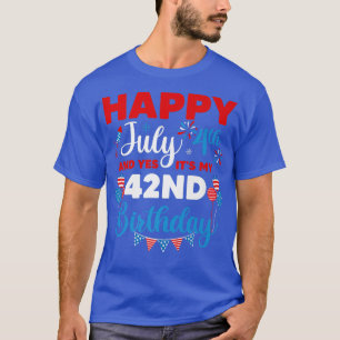 T-shirt Joyeux 4 juillet Et oui c'est mon 42e anniversaire