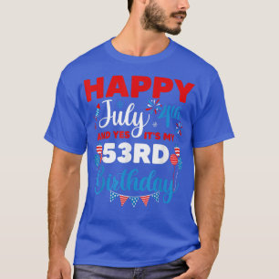T-shirt Joyeux 4 juillet Et oui c'est mon 53e anniversaire
