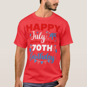 T-shirt Joyeux 4 juillet Et oui c'est mon 70e anniversaire