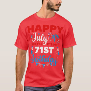 T-shirt Joyeux 4 juillet Et oui c'est mon 71e anniversaire