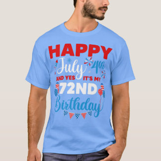 T-shirt Joyeux 4 juillet Et oui c'est mon 72e anniversaire