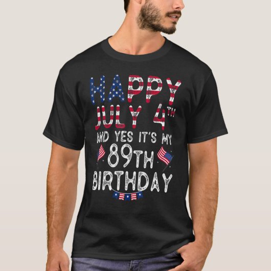 T-shirt Joyeux 4 Juillet Et Oui C'est mon 89e anniversaire (Devant)