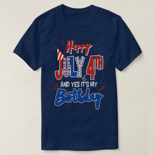 T-shirt Joyeux 4 juillet Et Oui C'Est Mon Anniversaire Fun (Design devant)