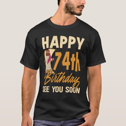 T-shirt Joyeux 74e anniversaire à bientôt Religous Jésus C (Devant)
