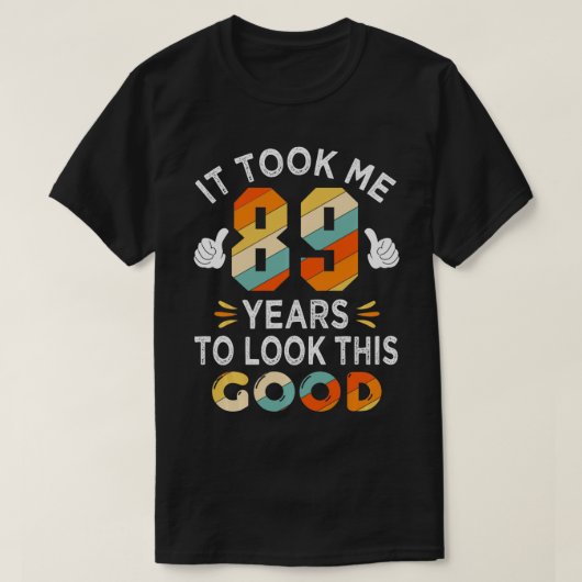 T-shirt Joyeux 89e anniversaire cadeau m'a pris 89 ans 89 (Design devant)