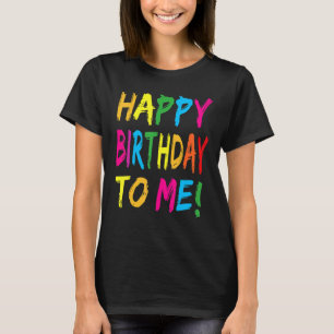 T-shirt Joyeux Anniversaire Pour Moi Fête Anniversaire Pou