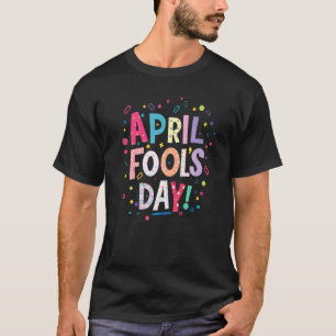 T-shirt Joyeux April Fool's Day Joke 1er April Fools Day 2