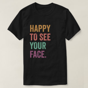 T-shirt Joyeux de voir votre visage Professeur Jour de tes