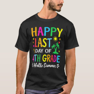 T-shirt Joyeux Dernier Jour De 4E Année Bonjour Enseignant